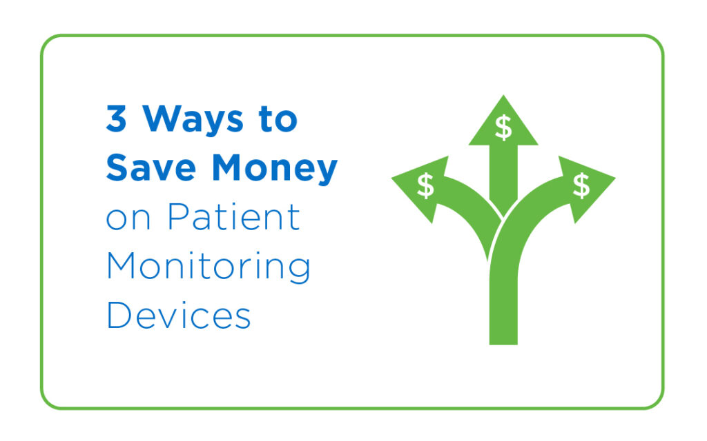 3 Ways to Save Money on Patient Monitoring Devices