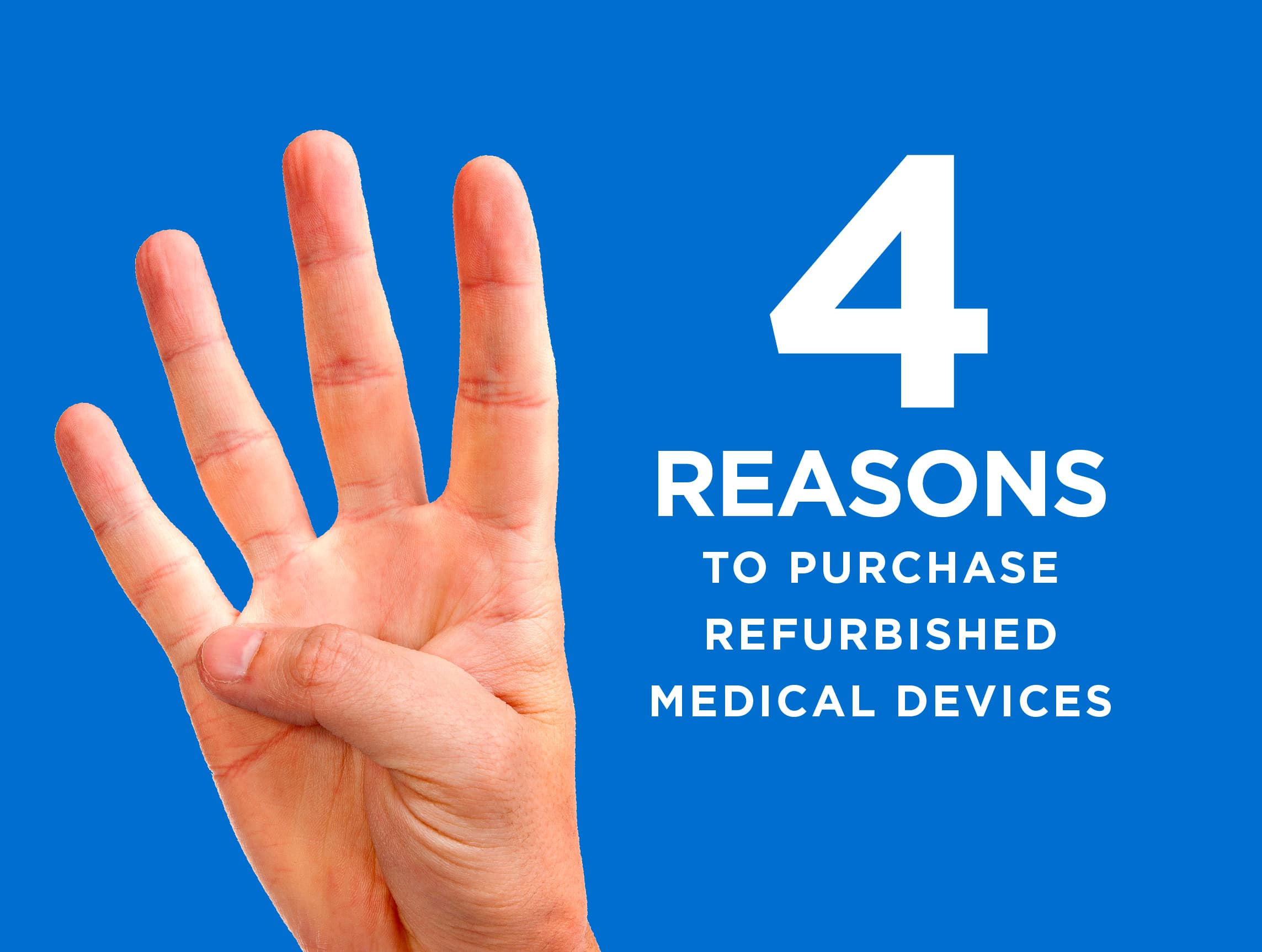 4 reasons to purchase refurbished medical devices