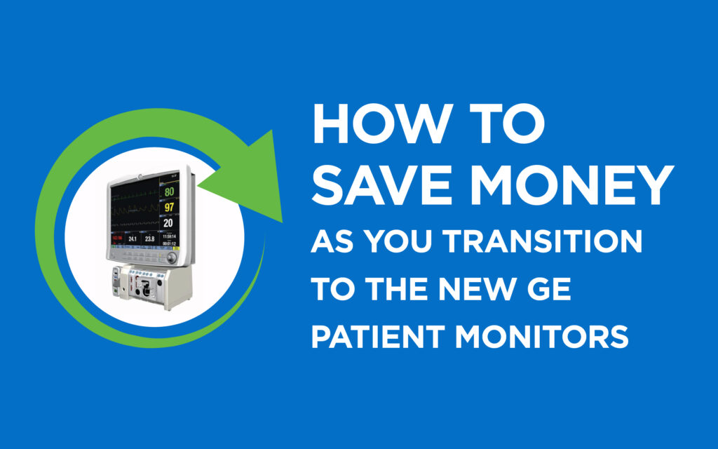 How to Save Money as You Transition to the New GE Patient Monitors