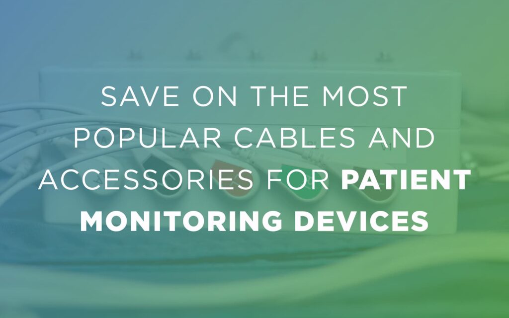 How to Save on the Most Popular Cables and Accessories for Patient Monitoring Devices
