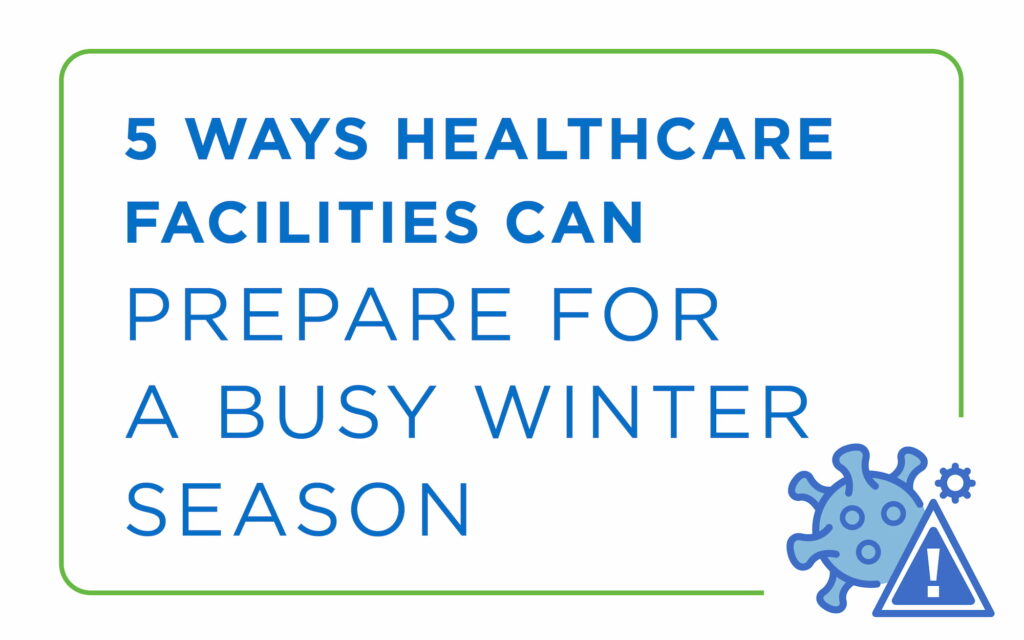 5 Ways Healthcare Facilities Can Prepare for a Busy Winter Season